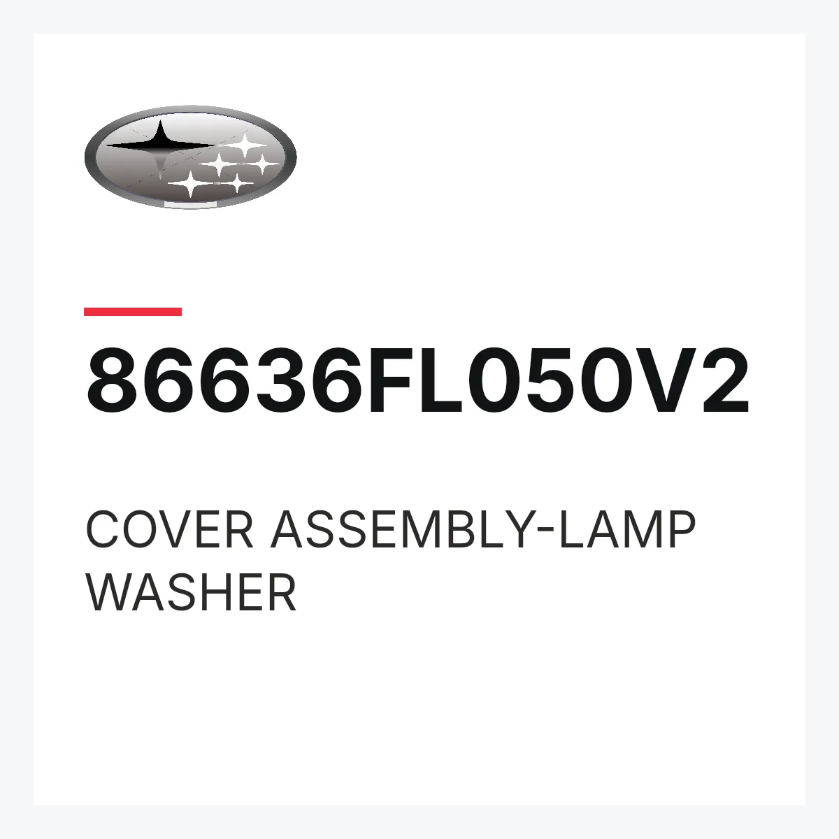 Subaru 86636FL050V2 — COVER ASSEMBLY-LAMP WASHER