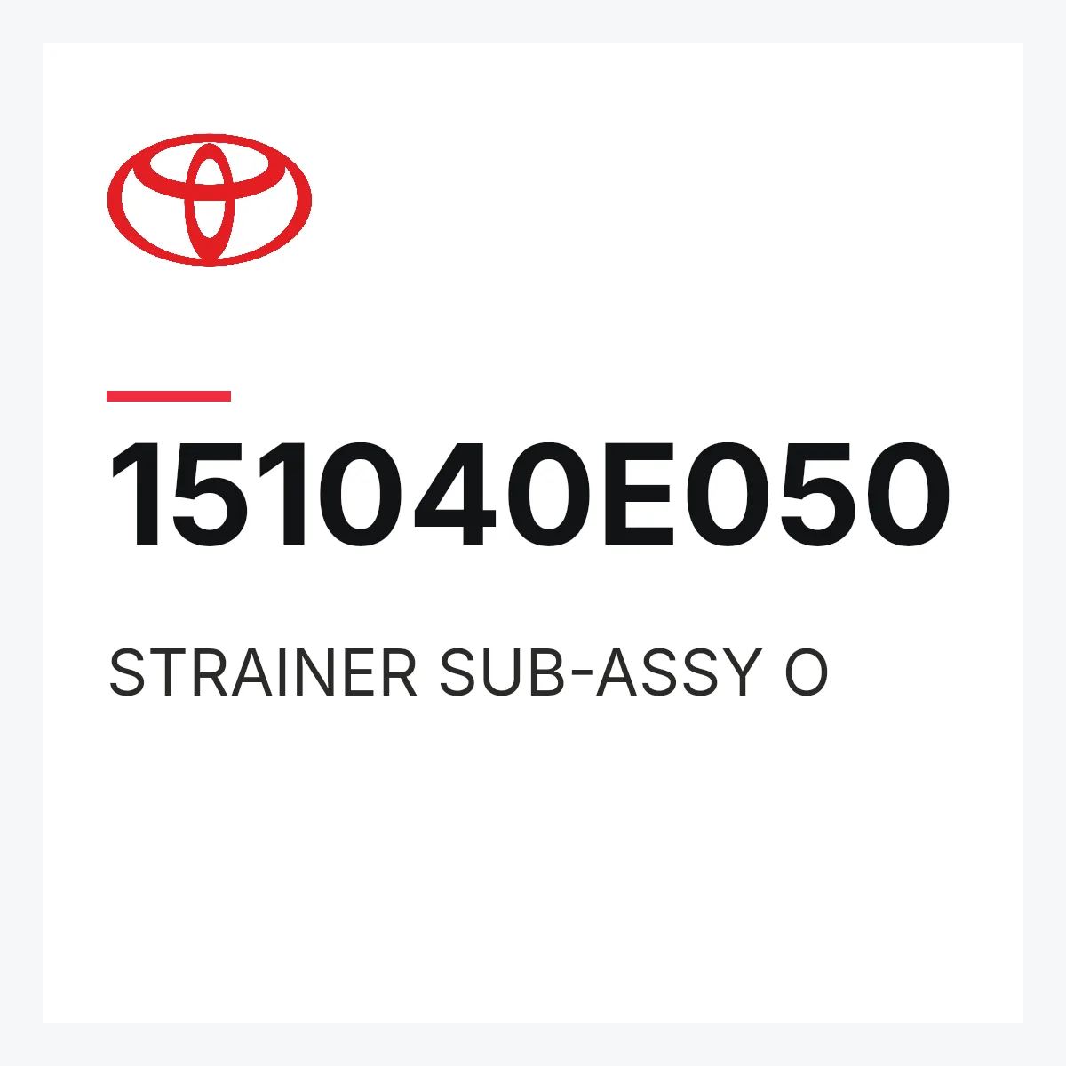 Toyota 151040E050 — STRAINER SUB-ASSY  O