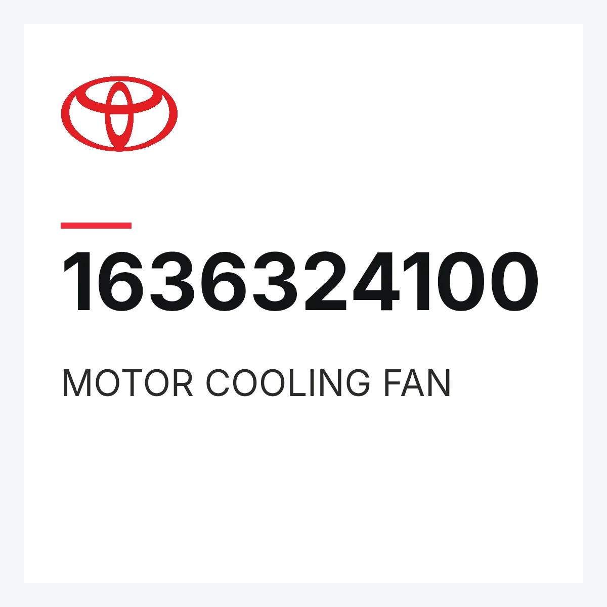 Toyota 1636324100 — MOTOR COOLING FAN